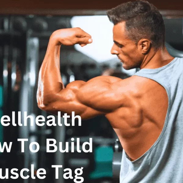 Ultimate Guide: WellHealth How to Build Muscle Tag for Effective Muscle Growth